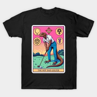 The Hot Dad Golfer T-Shirt